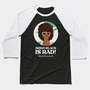 Being Black Is Rad - Black History Month Baseball T-Shirt